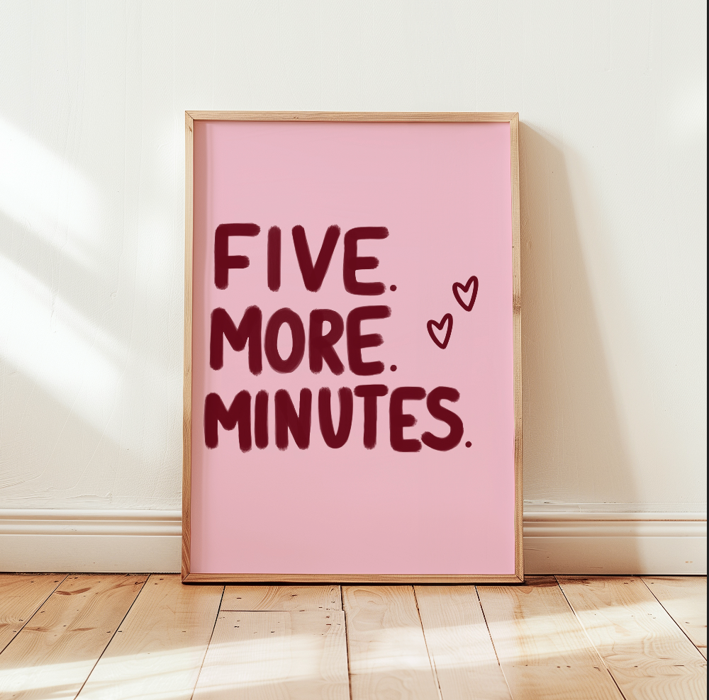 Five More Minutes Art Print (Pink)