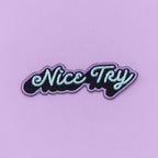 Nice Try Embroidered Iron On Patch