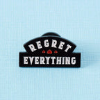 Regret Everything Enamel Pin