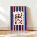 Wine, Dine, Bed by Nine Print