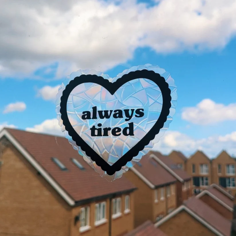 Always Tired Suncatcher