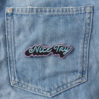 Nice Try Embroidered Iron On Patch