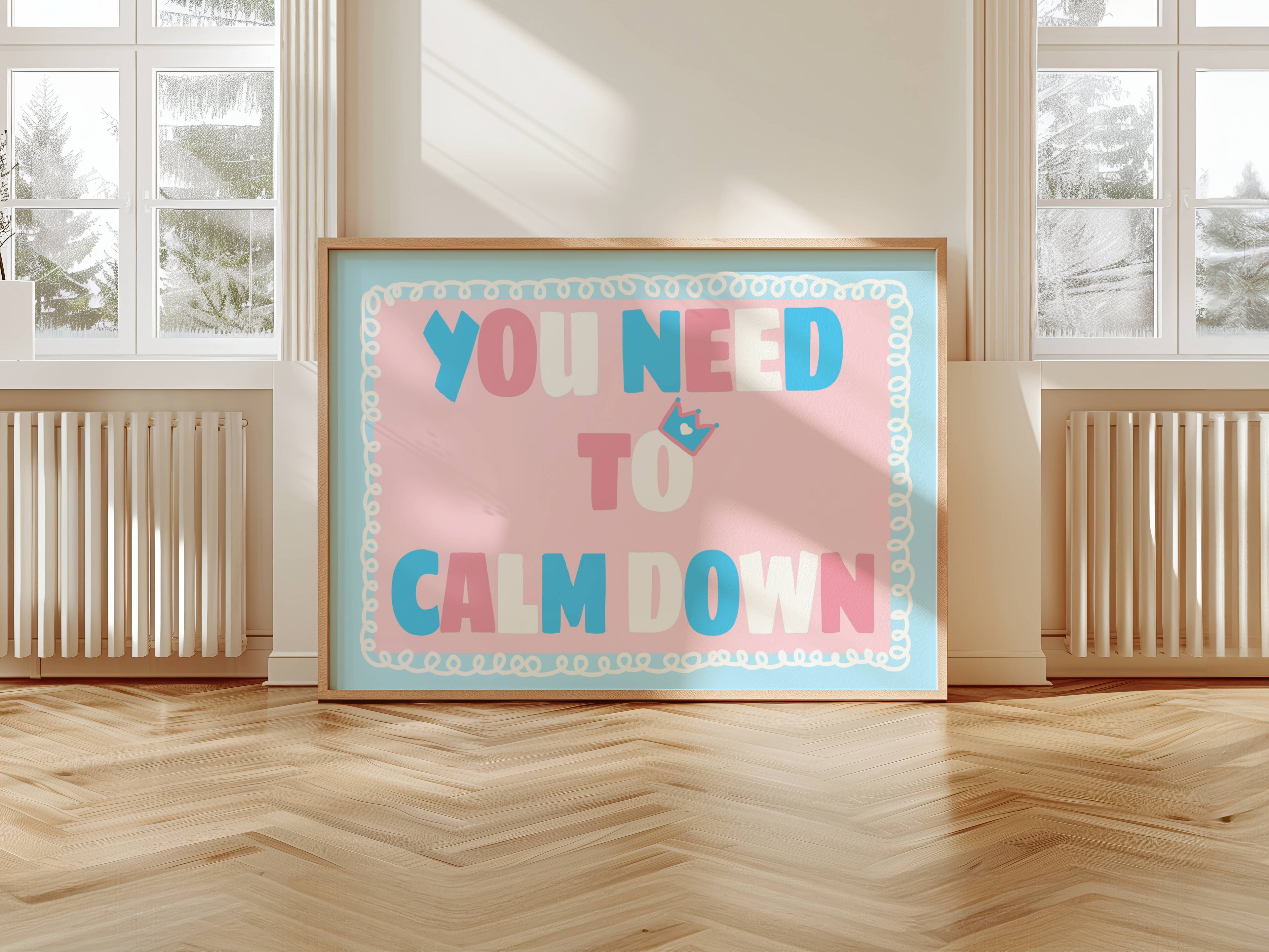 You Need To Calm Down Print