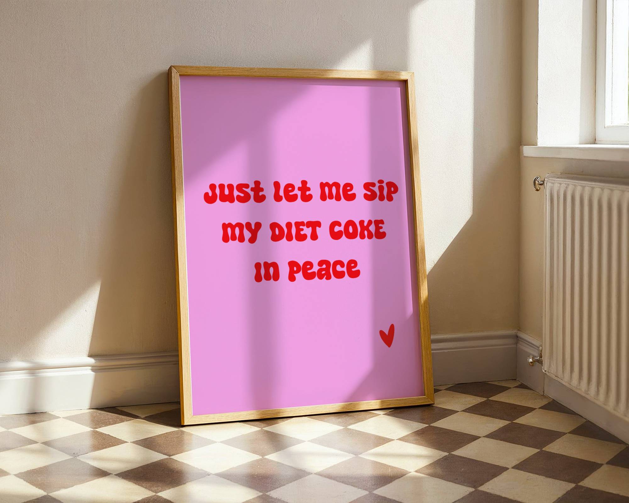 Just Let Me Sip my Diet Coke print