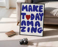 Make Today Amazing Print