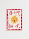 Here Comes the Sun Art Print