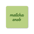 Matcha Snob Coaster