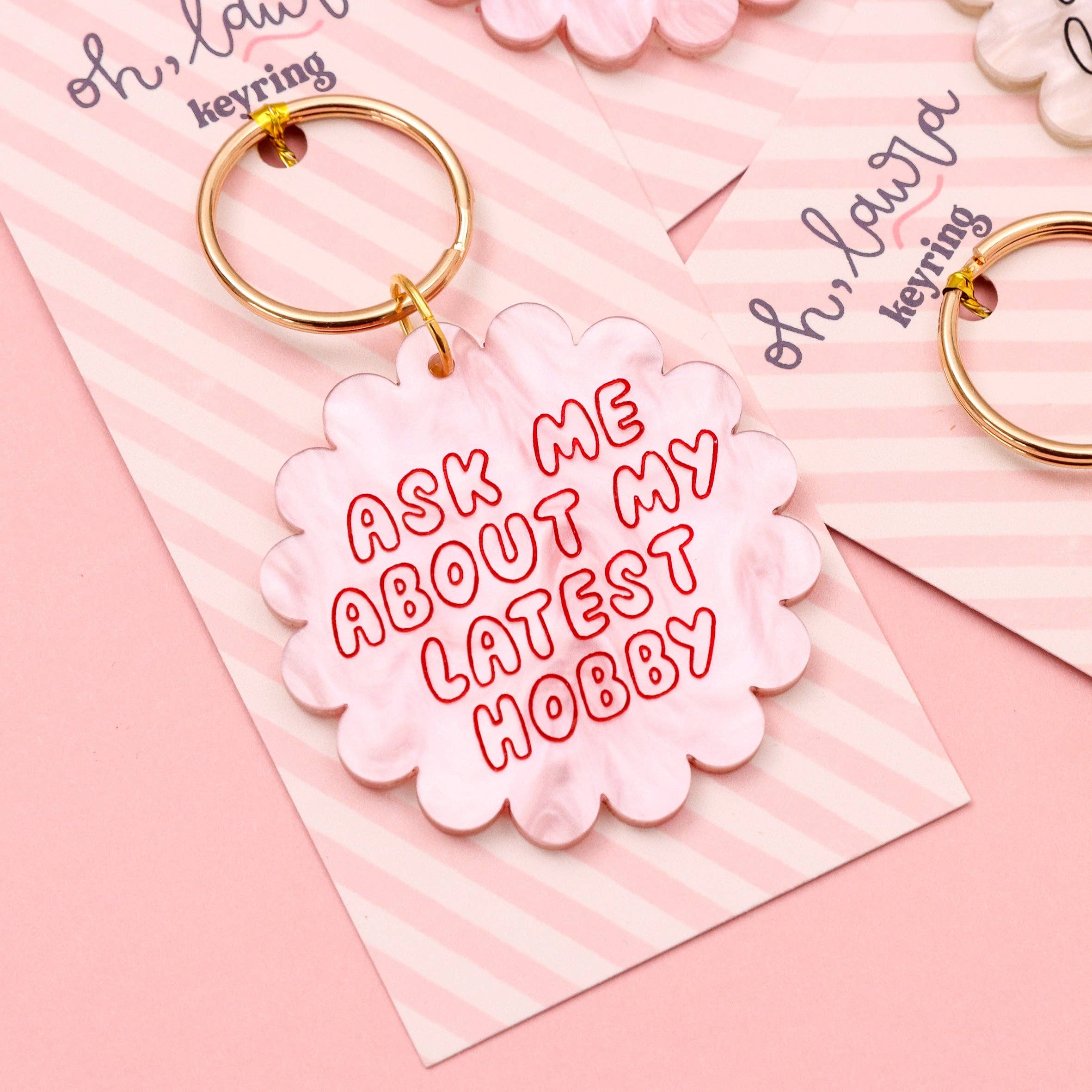 Acrylic keyring - ask me about my latest hobby