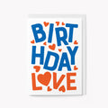 Birthday Love - Greeting Card