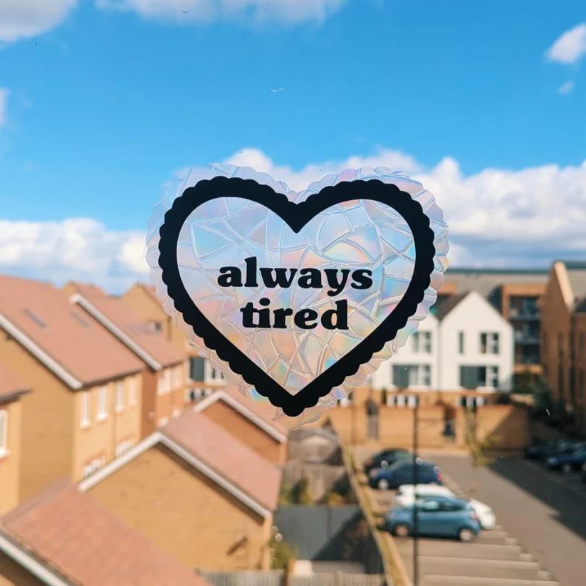 Always Tired Suncatcher