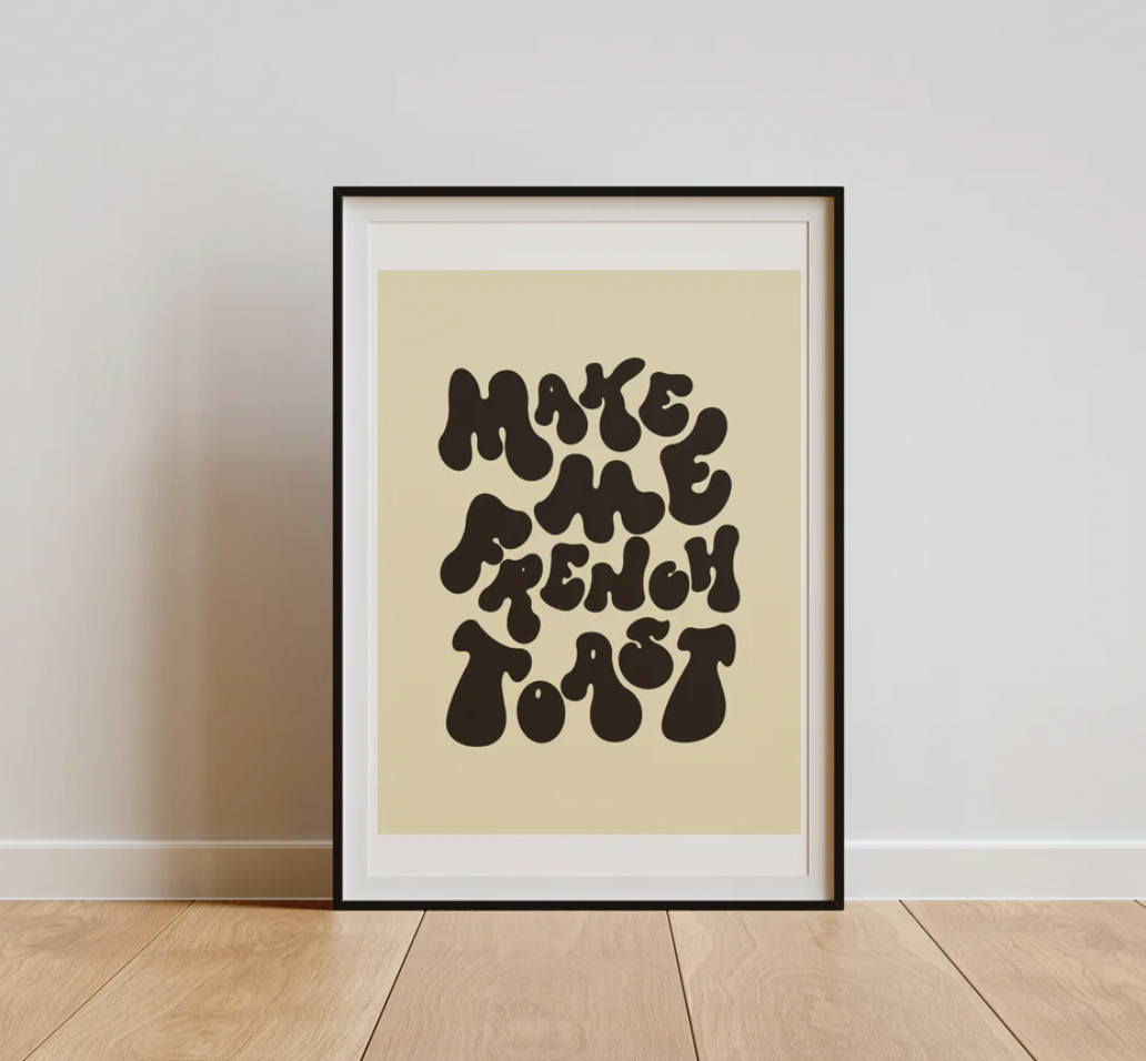 Make Me French Toast Art print (A4)