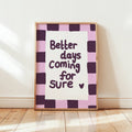 Better Days are Coming Art Print