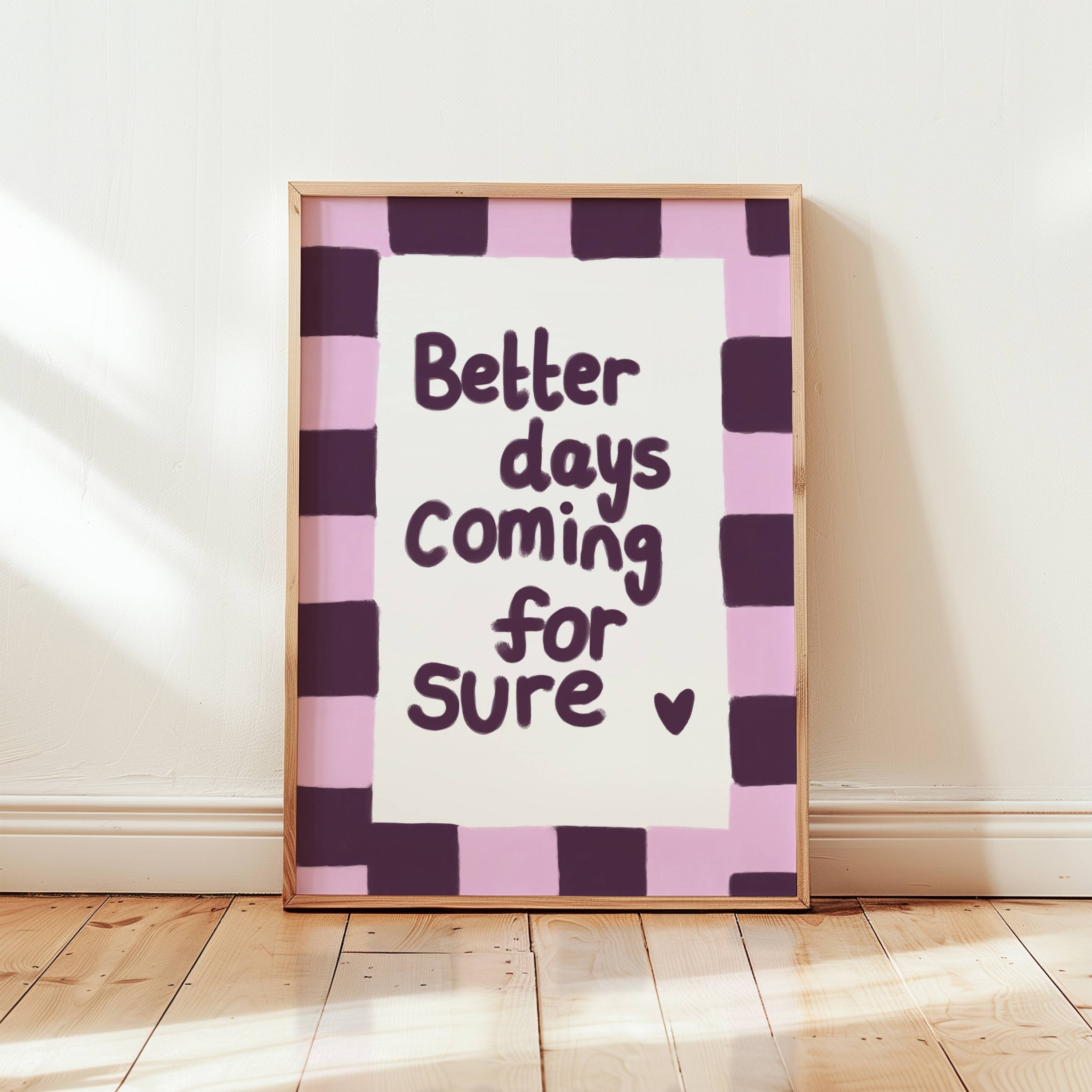 Better Days are Coming Art Print