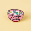 Spoons In The Dishwasher Enamel Pin